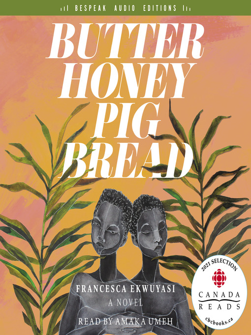 Title details for Butter Honey Pig Bread by Francesca Ekwuyasi - Available